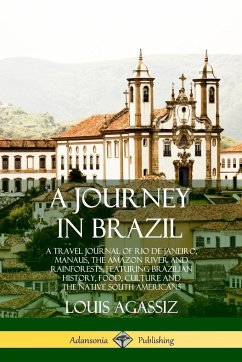 A Journey in Brazil - Agassiz, Louis