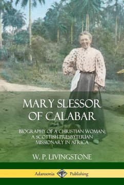 Mary Slessor of Calabar - Livingstone, W. P.