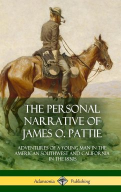 The Personal Narrative of James O. Pattie - Pattie, James Ohio