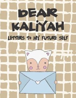 Dear Kaliyah, Letters to My Future Self: A Girl's Thoughts - Faith, Hope