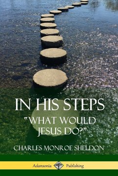 In His Steps - Sheldon, Charles Monroe