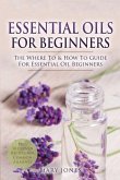 Essential Oils for Beginners: The Where To & How To Guide For Essential Oil Beginners