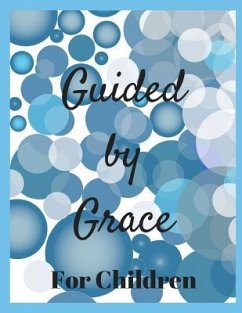 Guided by Grace for Children: 24 Faith Based Writing And/Or Drawing Prompts - Louise, Sophia