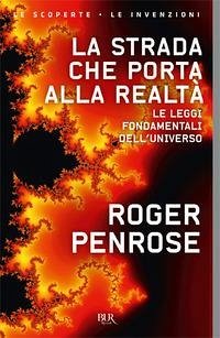 Cover La strada che porta alla realtà. Le leggi fondamentali dell'universo
