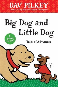 Big Dog and Little Dog Tales of Adventure - Pilkey, Dav