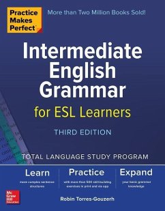 Practice Makes Perfect: Intermediate English Grammar for ESL Learners, Third Edition - Torres-Gouzerh, Robin