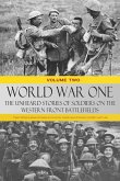 World War One - The Unheard Stories of Soldiers on the Western Front Battlefields