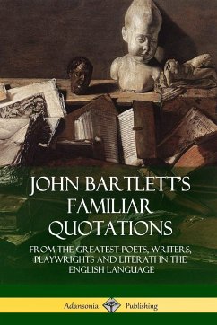 John Bartlett's Familiar Quotations - Bartlett, John