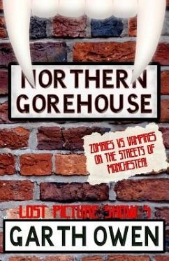Northern Gorehouse: Zombies vs Vampires on the streets of Manchester - Owen, Garth