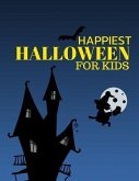 Happiest Halloween for Kids: Kids Halloween Book, Fun for All Ages (Children's Halloween Books) Ages 2-8 Childhood Learning, Preschool Activity Boo