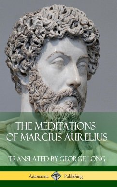 The Meditations of Marcius Aurelius (Hardcover) - Long, George; Aurelius, Marcus