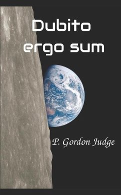 Dubito, ergo sum - Judge, P Gordon