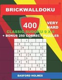 BrickWallDoku 400 VERY HARD classic Sudoku 9 x 9 + BONUS 250 correct puzzles: Books of the puzzle 400 very heavy difficulty levels on 104 pages + 250
