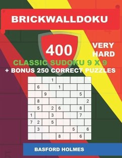 BrickWallDoku 400 VERY HARD classic Sudoku 9 x 9 + BONUS 250 correct puzzles: Books of the puzzle 400 very heavy difficulty levels on 104 pages + 250 - Holmes, Basford