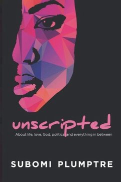 Unscripted: About life, love, God, politics and everything in between. - Plumptre, Subomi