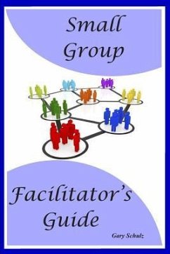 Small Group Facilitator's Guide - Schulz, Gary