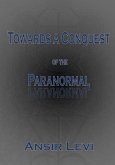 Towards a Conquest of the Paranormal