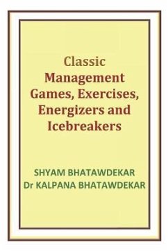 Classic Management Games, Exercises, Energizers and Icebreakers - Bhatawdekar, Kalpana; Bhatawdekar, Shyam