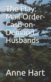 The Play: Mail-Order-Cash-On-Demand Husbands