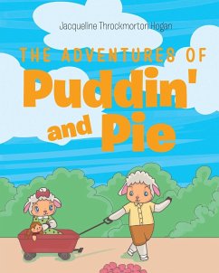 The Adventures of Puddin' and Pie - Hogan, Jacqueline Throckmorton