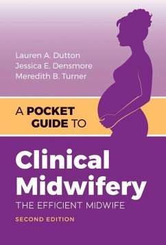 A Pocket Guide to Clinical Midwifery - Dutton, Lauren A; Densmore, Jessica E; Turner, Meredith B