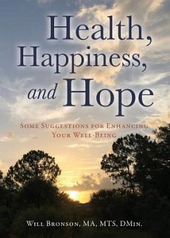 Health, Happiness, and Hope: Some Suggestions for Enhancing Your Well-Being - Bronson Ma Mts Dmin, Will