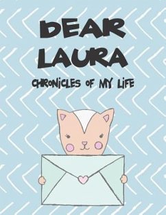 Dear Laura, Chronicles of My Life: A Girl's Thoughts - Faith, Hope