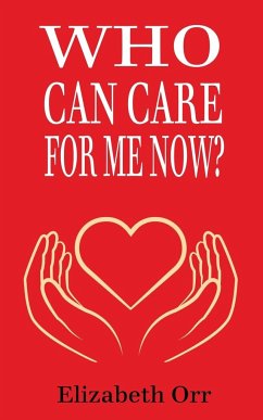 Who Can Care For Me Now? - Orr, Elizabeth