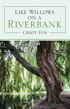 Like Willows on a Riverbank - Fox, Cristy