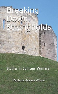 Breaking Down Strongholds: Studies in Spiritual Warfare - Wilson Ph. D., Paulette Adassa