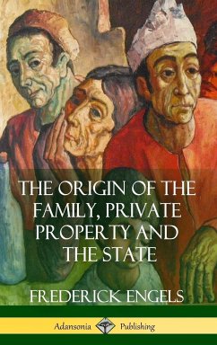 The Origin of the Family, Private Property and the State (Hardcover) - Engels, Frederick; Untermann, Ernest