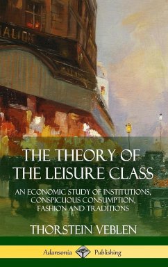 The Theory of the Leisure Class - Veblen, Thorstein