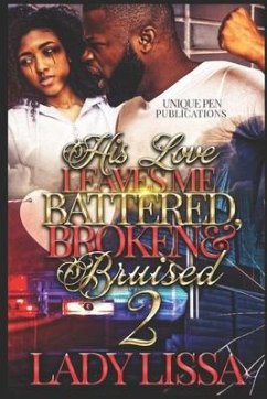 His Love Leaves Me Battered, Broken & Bruised 2 - Lissa, Lady