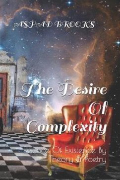 The Desire of Complexity: Essence of Existence by Theory & Poetry - Brooks, Ashad