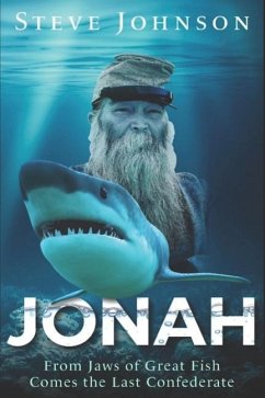 Jonah: From Jaws of Great Fish Comes the Last Confederate - Johnson, Steve