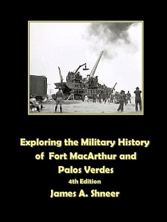 Exploring the Military History of Fort MacArthur and Palos Verdes - Shneer, James