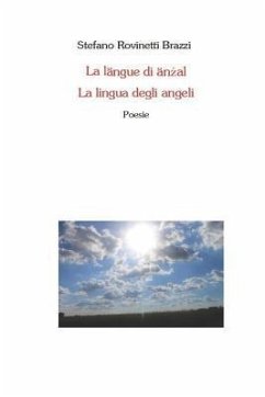 La längue di änżal: La lingua degli angeli-Poesie in dialetto bolognese - Rovinetti Brazzi, Stefano