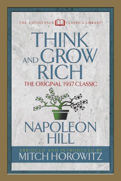 Think and Grow Rich (Condensed Classics) - Hill, Napoleon; Horowitz, Mitch