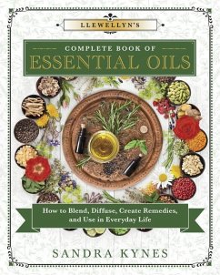 Llewellyn's Complete Book of Essential Oils - Kynes, Sandra