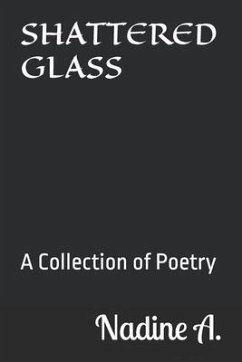 Shattered Glass: A Collection of Poetry about the Broken Pieces of me - Akin, N.