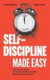 Self-Discipline Made Easy: Achieve Your Goals, Learn How Self-Control Works and Beat Procrastination