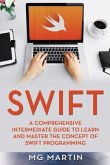 Swift: A Comprehensive Intermediate Guide to Learn and Master the Concept of Swift Programming