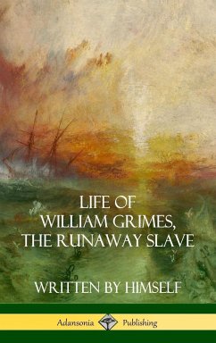 Life of William Grimes, the Runaway Slave - Grimes, William