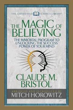 The Magic of Believing (Condensed Classics) - Bristol, Claude M; Horowitz, Mitch