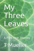 My Three Leaves: A Five Year Journey