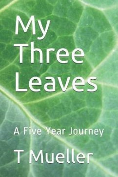 My Three Leaves: A Five Year Journey - Mueller, T.