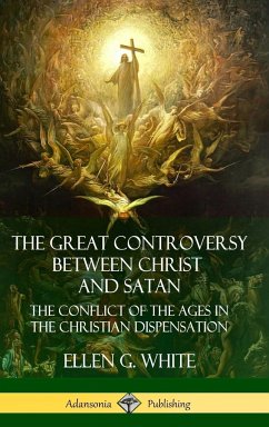 The Great Controversy Between Christ and Satan - White, Ellen G.