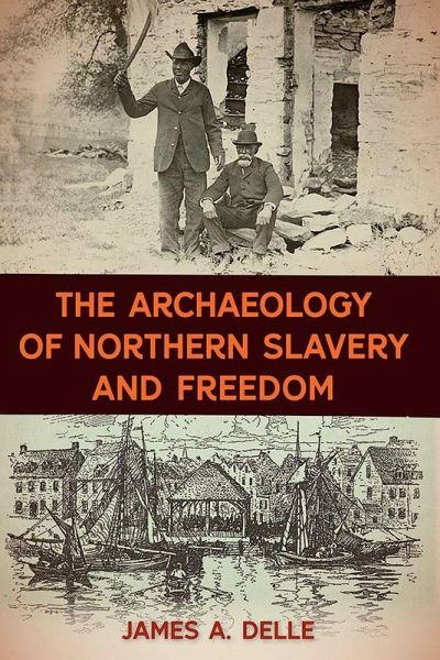 The Archaeology of Northern Slavery and Freedom The Archaeology of Northern Slavery and Freedom