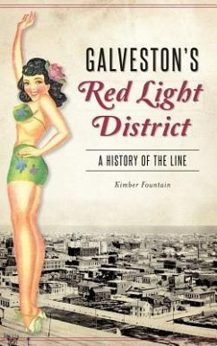 Galveston's Red Light District: A History of the Line - Fountain, Kimber