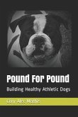 Pound For Pound: Building Healthy Athletic Dogs